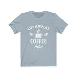 Unisex Jersey Short Sleeve Tee - Life happens Coffee Helps