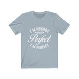 Unisex Jersey Short Sleeve Tee - I´m Perfect