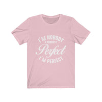 Unisex Jersey Short Sleeve Tee - I´m Perfect