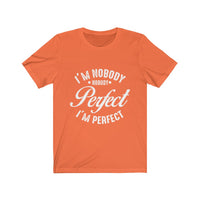 Unisex Jersey Short Sleeve Tee - I´m Perfect