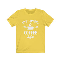 Unisex Jersey Short Sleeve Tee - Life happens Coffee Helps