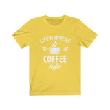 Unisex Jersey Short Sleeve Tee - Life happens Coffee Helps