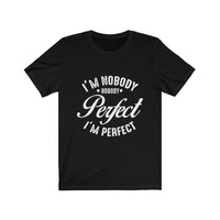 Unisex Jersey Short Sleeve Tee - I´m Perfect